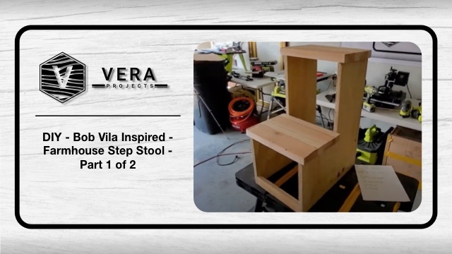 DIY – Bob Vila Inspired – Farmhouse Step Stool – Part 1 of 2