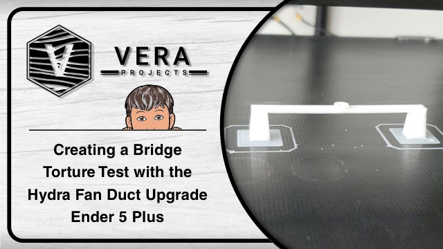 Creating a Bridge Torture Test with the Hydra Fan Duct Upgrade Ender 5 Plus